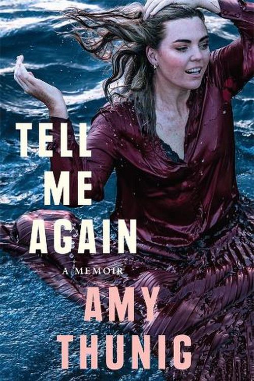Cover Art for 9780702265846, Tell Me Again: A Memoir by Amy Thunig