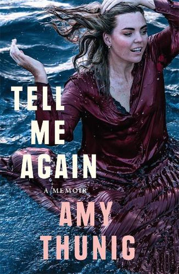 Cover Art for 9780702265846, Tell Me Again: A Memoir by Amy Thunig