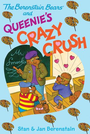 Cover Art for 9780062188816, The Berenstain Bears Chapter Book: Queenie's Crazy Crush by Stan Berenstain