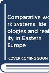 Cover Art for 9780030044922, Comparative work systems: Ideologies and reality in Eastern Europe by Alexander J Matejko