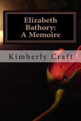Cover Art for 9781463678470, Elizabeth Bathory by Kimberly L. Craft
