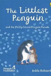 Cover Art for 9781761341830, The Littlest Penguin: and the Phillip Island Penguin Parade by Foundation, The Penguin