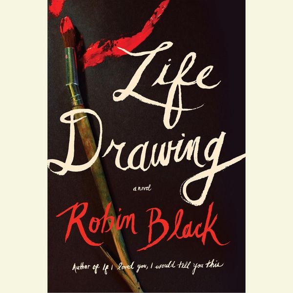 Cover Art for 9780804191012, Life Drawing by Robin Black