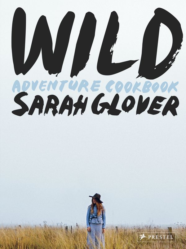 Cover Art for 9783791384931, Wild: Adventure Cookbook by Sarah Glover