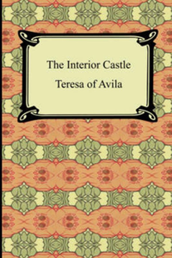 Cover Art for 9781420928778, The Interior Castle by Teresa Of Avila