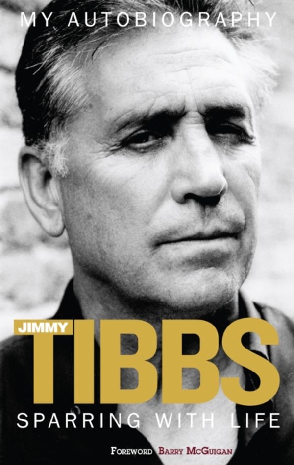 Cover Art for 9781908695857, Sparring with Life Jimmy Tibbs My Autobiography by Jimmy Tibbs, Paul Zanon