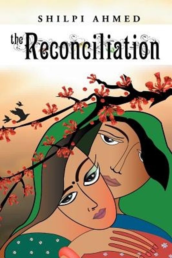 Cover Art for 9781456784867, The Reconciliation by Shilpi Ahmed