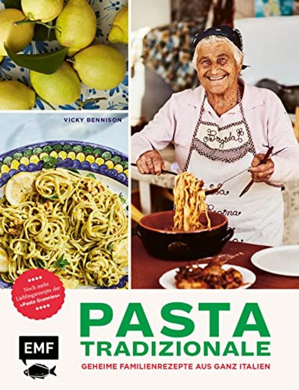 Cover Art for 9783745914634, Pasta Tradizionale – Noch mehr Lieblingsrezepte der "Pasta Grannies": Über 60 geheime Rezepte aus ganz Italien: Pasta, Pizza, Risotto und Dolci by Vicky Bennison