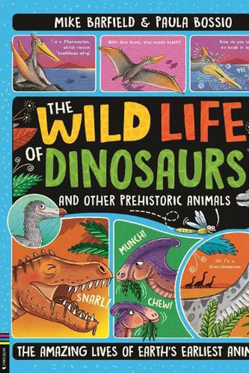 Cover Art for 9781780559322, The Wild Life of Prehistoric Animals: From Dinosaurs to Dodos, the Mysterious Lives of Earth's Earliest Animals by Mike Barfield