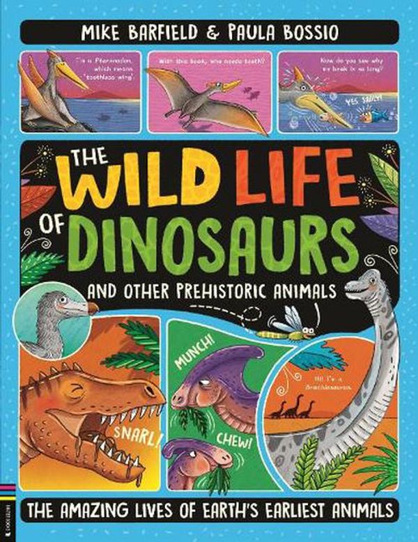 Cover Art for 9781780559322, The Wild Life of Prehistoric Animals: From Dinosaurs to Dodos, the Mysterious Lives of Earth's Earliest Animals by Mike Barfield