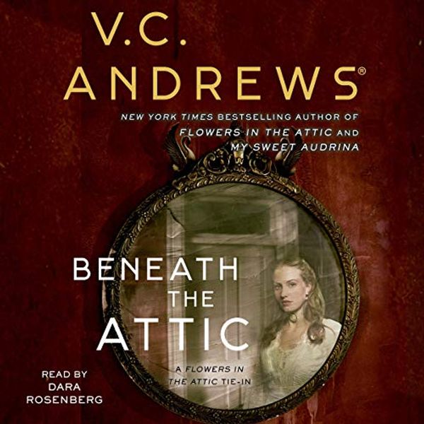 Cover Art for B07P1BJGNS, Beneath the Attic: Dollanganger, Book 9 by V. C. Andrews