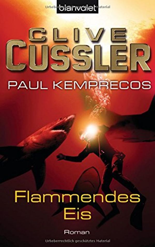 Cover Art for 9783442372850, Flammendes Eis: Roman by Clive Cussler, Paul Kemprecos