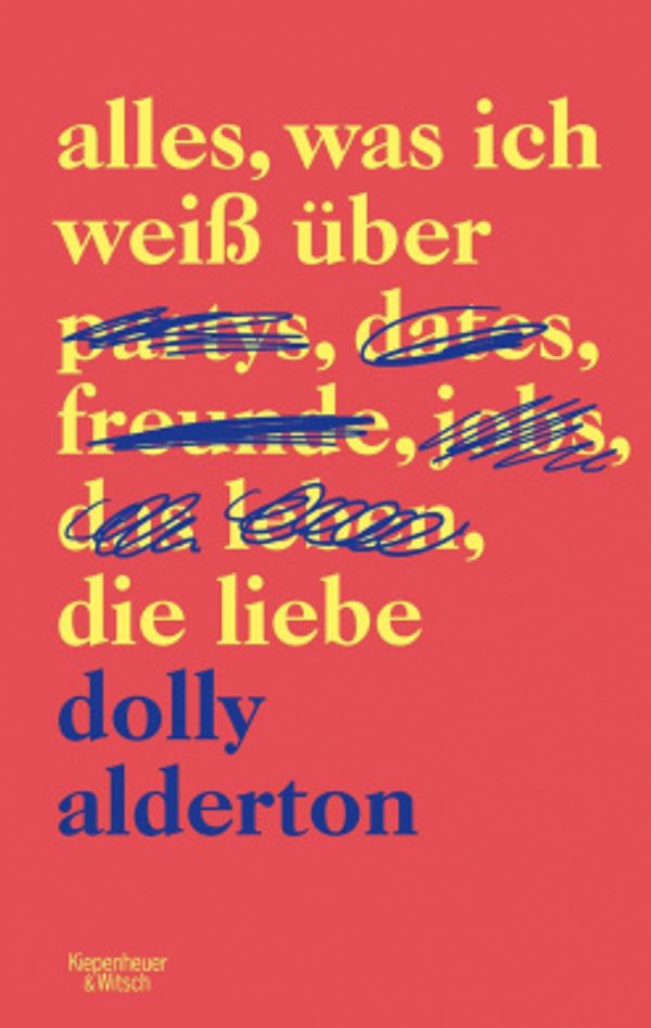 Cover Art for 9783462051957, Alles, was ich weiß über die Liebe by Dolly Alderton