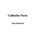Cover Art for 9781414252148, Catherine Furze by Mark Rutherford