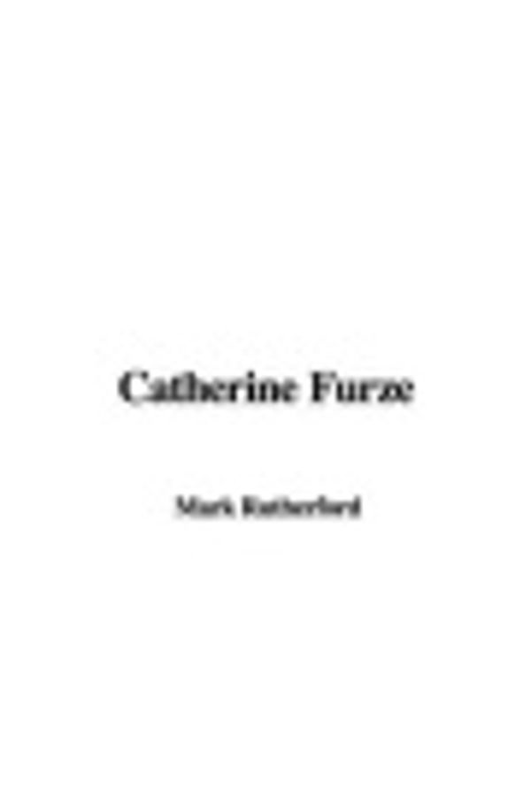 Cover Art for 9781414252148, Catherine Furze by Mark Rutherford