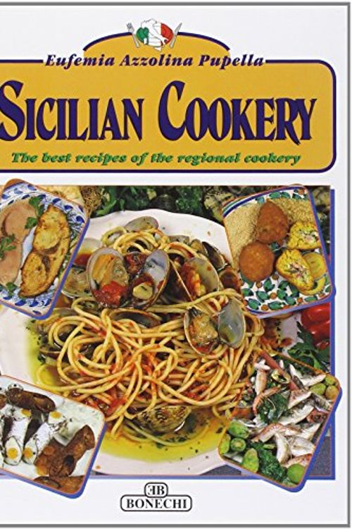 Cover Art for 9788847604636, Sicilian Cookery: The Best Recipes of the Regional Cookery by Azzolina Pupella, Eufemia