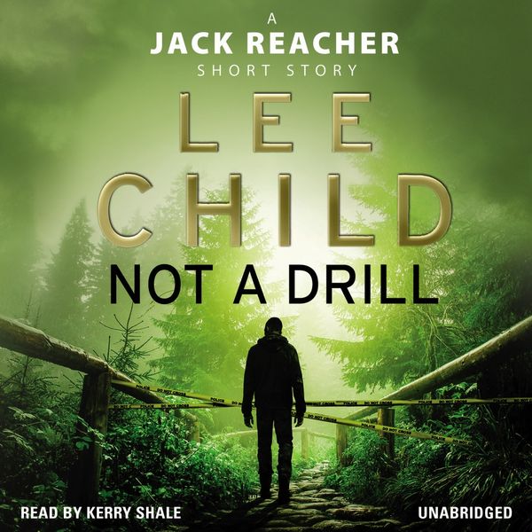 Cover Art for 9781473510579, Not a Drill (A Jack Reacher short story) by Lee Child, Kerry Shale