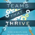 Cover Art for B00V76OLCO, Teams That Thrive: Five Disciplines of Collaborative Church Leadership by Ryan T. Hartwig, Warren Bird