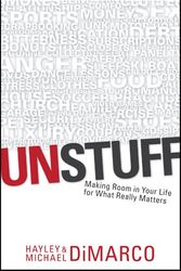 Cover Art for 9781414334783, Unstuff: Making Room in Your Life for What Really Matters by Hayley DiMarco