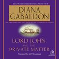 Cover Art for 9781440781452, Lord John and the Private Matter by Diana Gabaldon