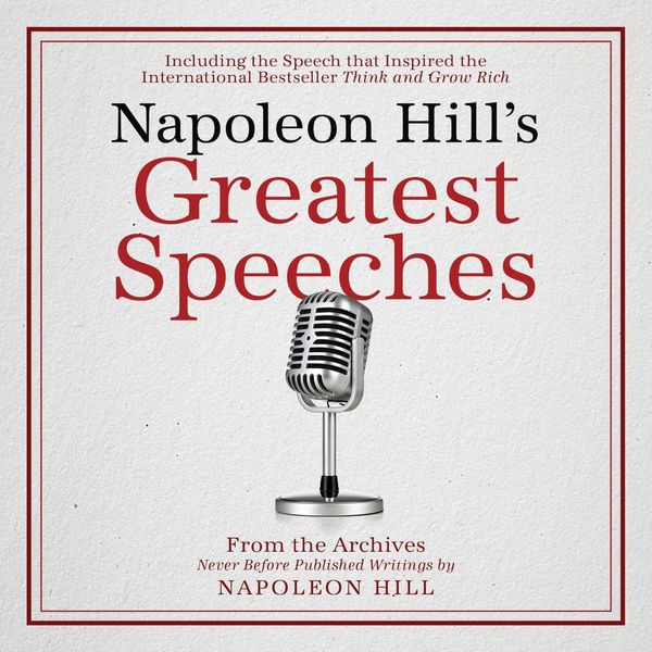 Cover Art for 9781094273686, Napoleon Hill's Greatest Speeches: An official publication of the Napoleon Hill Foundation by Napoleon Hill