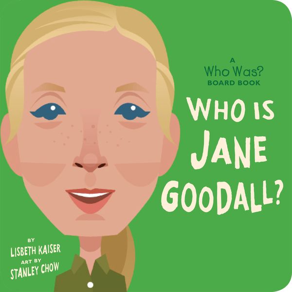 Cover Art for 9780593225509, Who Is Jane Goodall?: A Who Was? Board Book by Lisbeth Kaiser