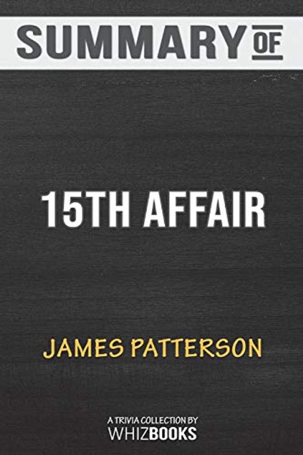 Cover Art for 9781388282318, Summary of 15th Affair: Women's Murder Club by James Patterson: Trivia Book by WhizBooks