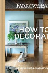 Cover Art for 9781784721589, Farrow & Ball - How to Decorate: Transform Your Home with Paint & Paper by Joa Studholme, Charlotte Cosby