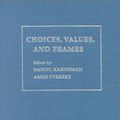 Cover Art for 9780521621724, Choices, Values, and Frames, by Daniel Kahneman, Amos Tversky