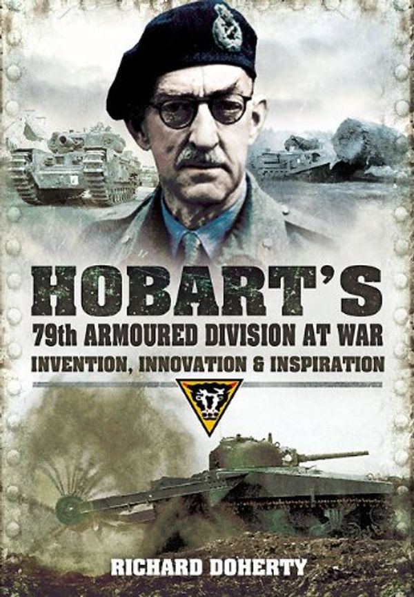 Cover Art for 9781848843981, Hobart's 79th Armoured Division at War by Doherty Richard