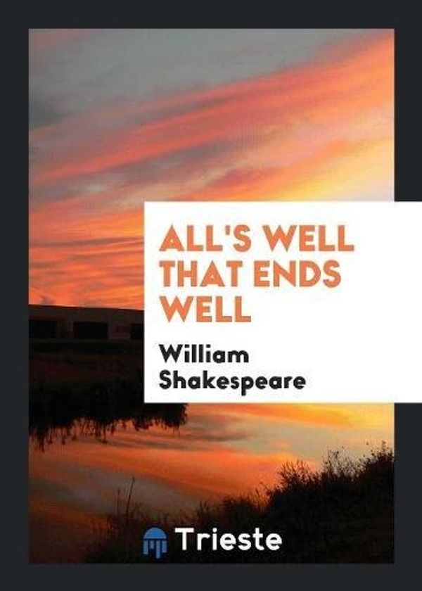 Cover Art for 9780649497775, All's Well That Ends Well by William Shakespeare