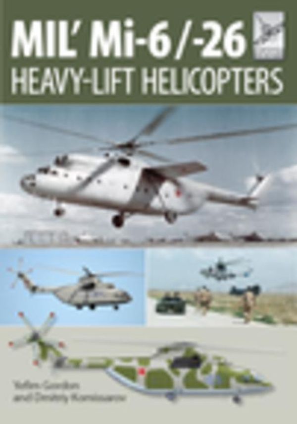 Cover Art for 9781473880207, Mil' Mi-6/-26: Heavy-Lift Helicopters by Gordon, Yefim
