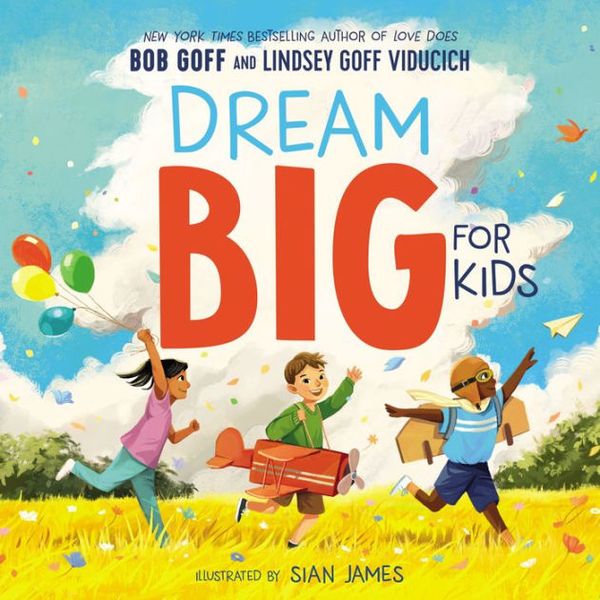 Cover Art for 9781400220892, Dream Big for Kids by Goff, Bob, Viducich, Lindsey Goff