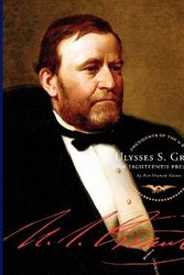 Cover Art for 9781602530478, Ulysses S. Grant: Our Eighteenth President by Ann Graham Gaines