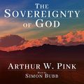 Cover Art for B08VVGGZHS, The Sovereignty of God by Arthur W Pink