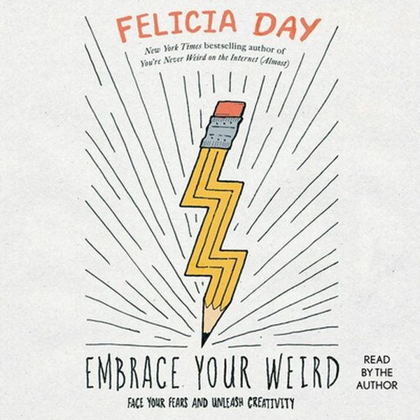 Cover Art for 9781508296607, Embrace Your Weird by Felicia Day