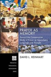 Cover Art for 9781610971911, Prayer as Memory: Toward the Comparative Study of Prayer as Apocalyptic Language and Thought by David L. Reinhart
