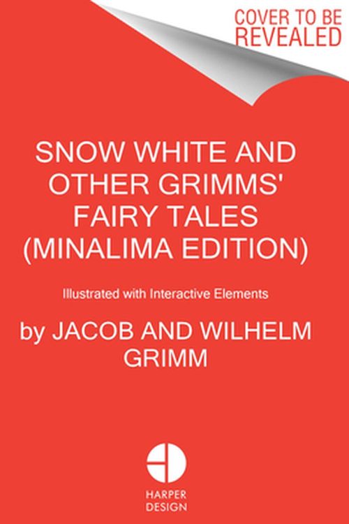 Cover Art for 9780063208247, Snow White and Other Grimms' Fairy Tales (MinaLima Edition): Illustrated with Interactive Elements by Jacob and Wilhelm Grimm