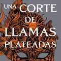 Cover Art for 9786070780585, Una corte de llamas plateadas (Court of Thorns and Roses, 5) (Spanish Edition) by Maas, Sarah J.
