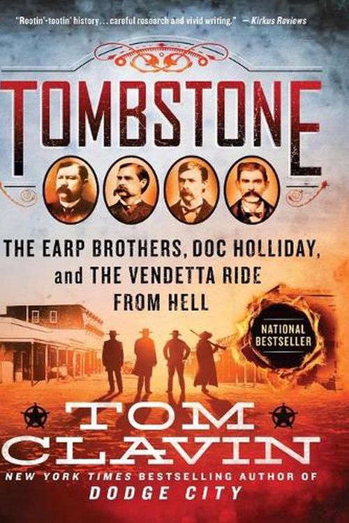 Cover Art for 9781250214607, Tombstone: The Earp Brothers, Doc Holliday, and the Vendetta Ride from Hell by Tom Clavin