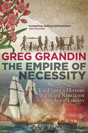 Cover Art for 9781780744117, Empire Of Necessity Untold History Of Sl by Greg Grandin