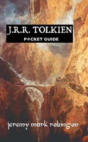 Cover Art for 9781861714763, J.R.R. TOLKIEN: POCKET GUIDE by Jeremy Mark Robinson
