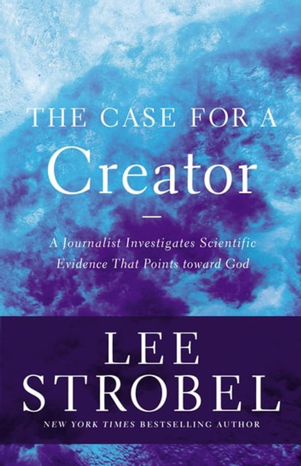 Cover Art for 9780310565697, The Case for a Creator by Lee Strobel