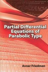 Cover Art for 9780486466255, Partial Differential Equations of Parabolic Type by Avner Friedman