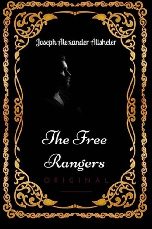 Cover Art for 9781533635570, The Free Rangers: By Joseph Alexander Altsheler - Illustrated by Joseph Alexander Altsheler