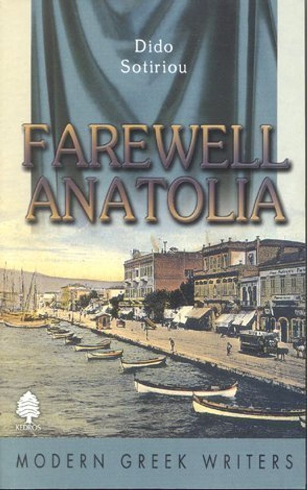 Cover Art for 9789600404791, Farewell Anatolia by Dido Sotiriou