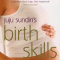 Cover Art for B0155LYYE6, Birth Skills: Proven pain-management techniques for your labour and birth by Sundin, Juju, Murdoch, Sarah (March 6, 2008) Paperback by Unknown