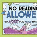 Cover Art for B08GVL6QR8, No Reading Allowed: The WORST Read-Aloud Book Ever by Raj Haldar, Chris Carpenter