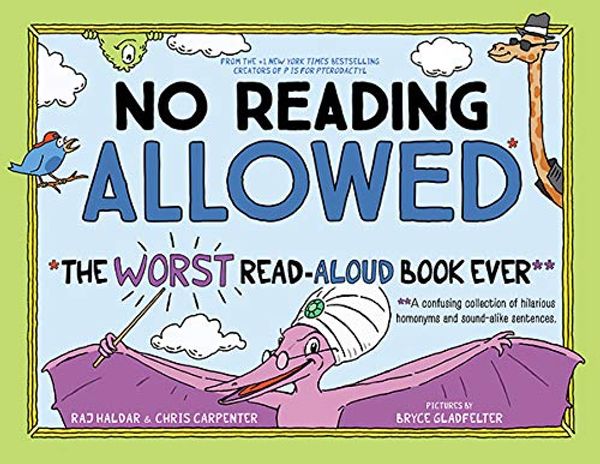 Cover Art for B08GVL6QR8, No Reading Allowed: The WORST Read-Aloud Book Ever by Raj Haldar, Chris Carpenter