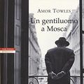 Cover Art for 9788854513976, Un gentiluomo a Mosca by Amor Towles